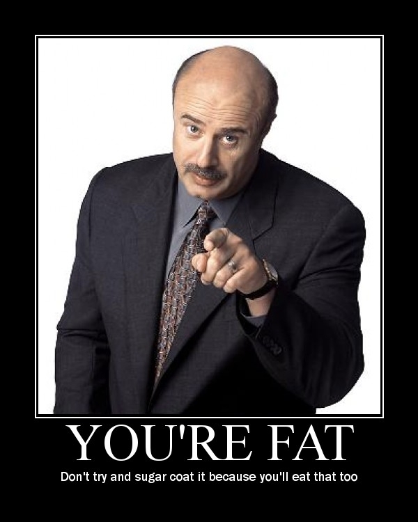 Dr Phil You Re Fat 84